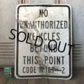 Vintage Road Sign NO UNAUTHORIZED VEHICLES BEYOND THIS POINT (S390) 