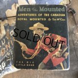 30s Vintage Book MEN of THE MOUNTED (B010) 