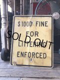 Vintage Road Sign $1000 FINE FOR LITTERING ENFORCED (M526)
