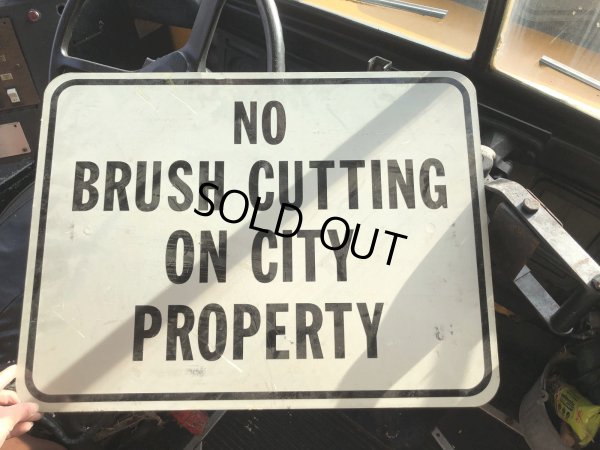 画像6: Vintage Road Street Sign NO BRUSH CUTTING ON CITY PROPERTY (R262)