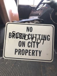 Vintage Road Street Sign NO BRUSH CUTTING ON CITY PROPERTY (R262)