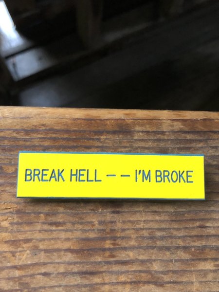 画像2: Vintage Fast Food Restaurant Employee Crew Name Tag Badge " BREAK HELL -- I'M BROKE  "(R569) (2)